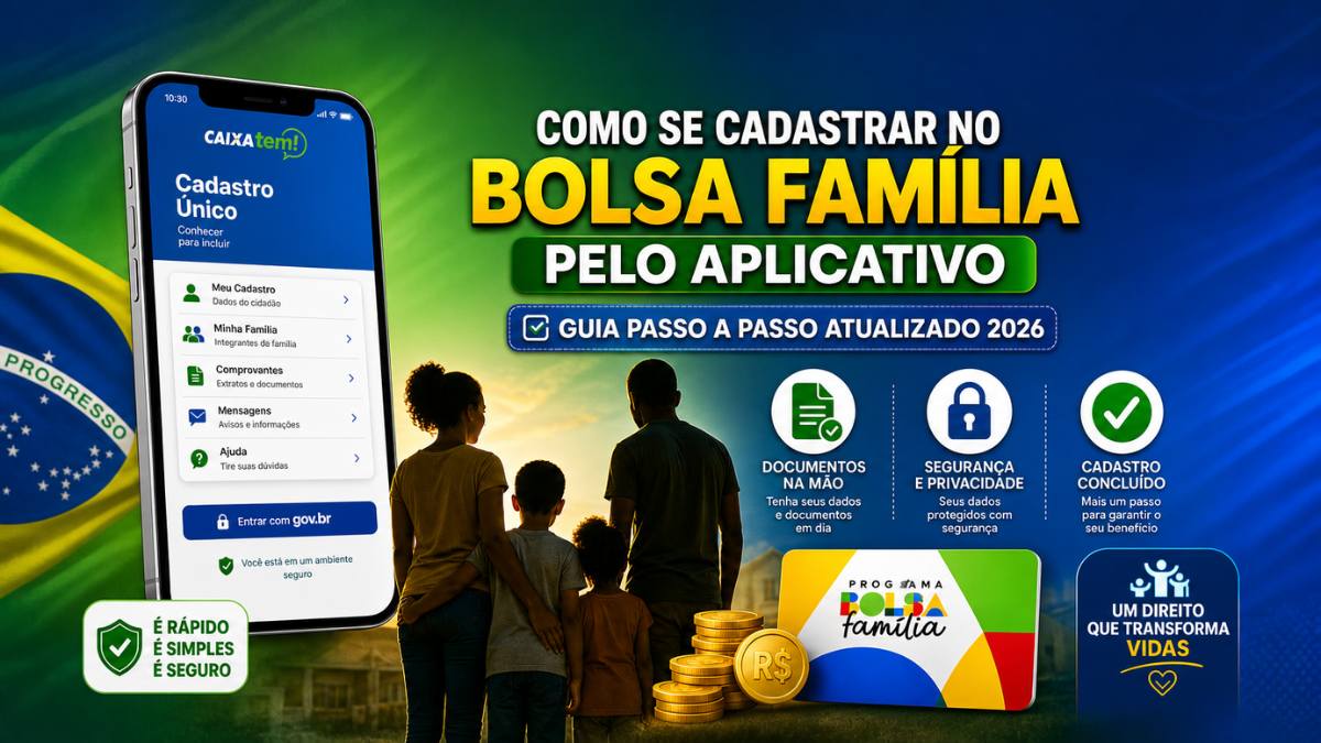 Capa de artigo sobre como se cadastrar no Bolsa Família pelo aplicativo. Guia passo a passo atualizado 2026.